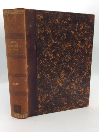 Item #212080 ACTA SANCTAE SEDIS In Compendium Opportune Redacta et Illustrata Volumen XXIV