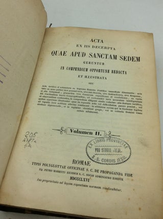 ACTA EX IIS DECERPTA QUAE APUD SANCTAM SEDEM Geruntur In Compendium Opportune Redacta et Illustrata Volumen II