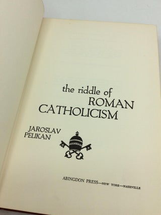 THE RIDDLE OF ROMAN CATHOLICISM