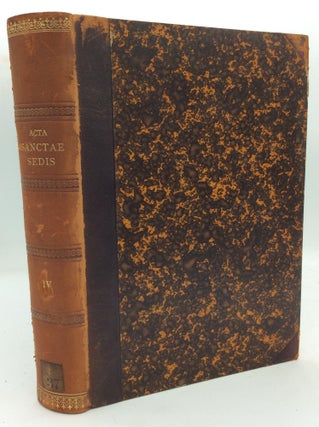 Item #212213 ACTA SANCTAE SEDIS IN COMPENDIUM OPPORTTUNE REDACTA ET ILLUSTRATA Volumen IV (1875