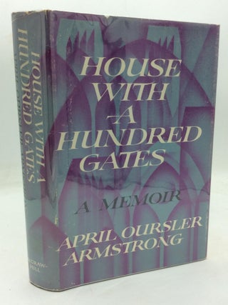 Item #212295 HOUSE WITH A HUNDRED GATES. April Oursler Armstrong