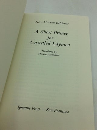 A SHORT PRIMER FOR UNSETTLED LAYMEN