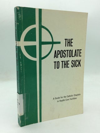 Item #212380 THE APOSTOLATE TO THE SICK: A Guide for the Catholic Chaplain in Health Care...