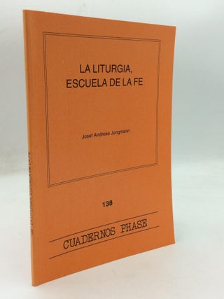 Item #212440 LA LITURGIA, ESCUELA DE LA FE. Josef-Andreas Jungmann