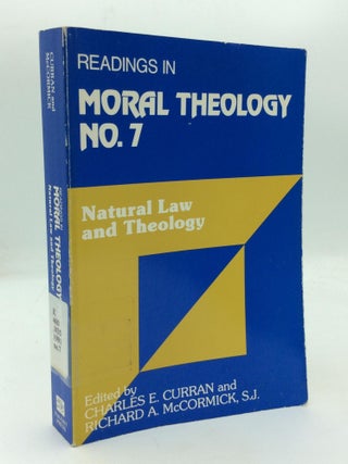 Item #212496 READINGS IN MORAL THEOLOGY NO. 7: Natural Law and Theology. Charles Curran, S. J....