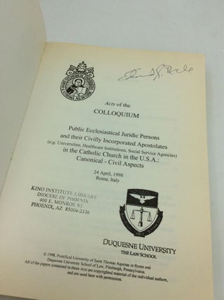 ACTS OF THE COLLOQUIUM: Public Ecclesiastical Juridic Persons and their Civilly Incorporated Apostolates (eg. Universities, Healthcare Institutions, Social Service Agencies) in the Catholic Church in the U.S.A.: Canonical-Civil Aspects