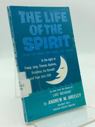 Item #212575 THE LIFE OF THE SPIRIT (Also the Mind, the Heart, the Libido) In Light of Freud,...