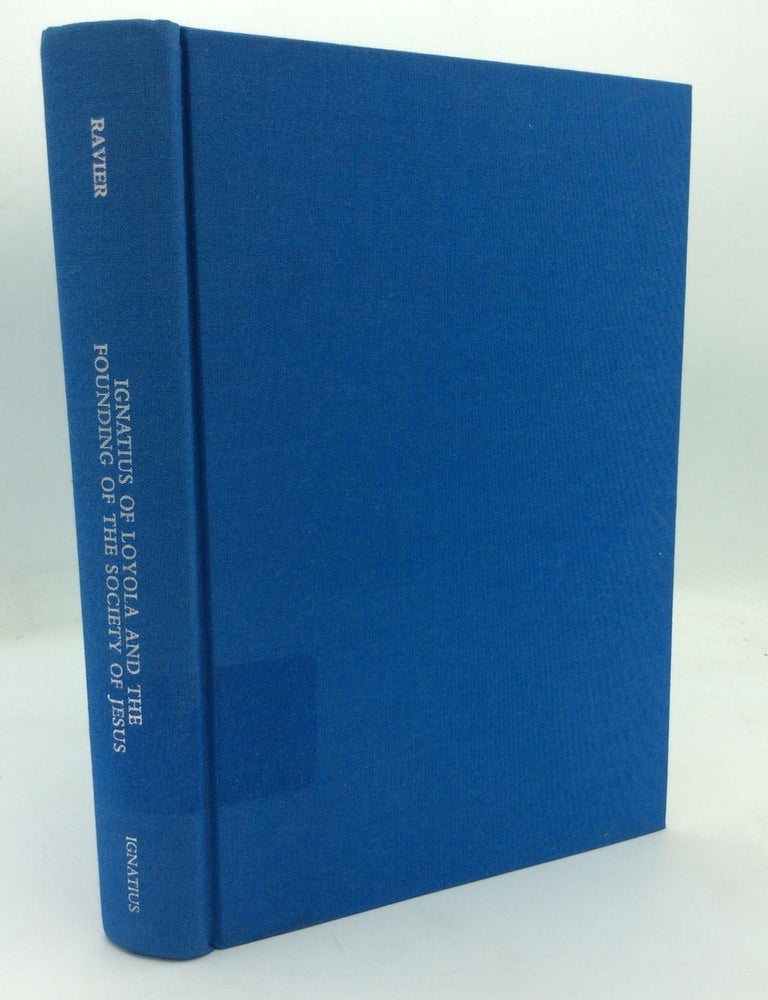 Item #212585 IGNATIUS OF LOYOLA AND THE FOUNDING OF THE SOCIETY OF JESUS. S. J Andre Ravier.
