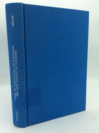 Item #212585 IGNATIUS OF LOYOLA AND THE FOUNDING OF THE SOCIETY OF JESUS. S. J Andre Ravier