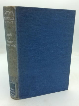 Item #212795 FATIMA: Pilgrimage to Peace. April Oursler Armstrong, Martin F. Armstrong Jr