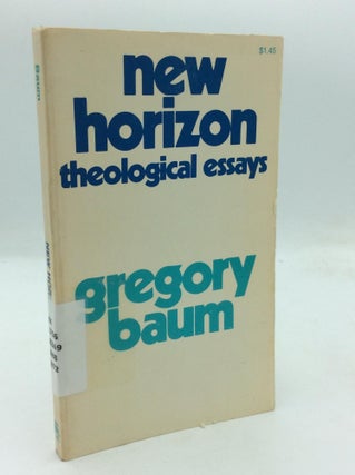 Item #213016 NEW HORIZON: Theological Essays. Gregory Baum