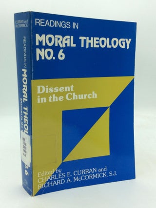 Item #213135 READINGS IN MORAL THEOLOGY NO. 6: Dissent in the Church. Charles E. Curran, S. J...