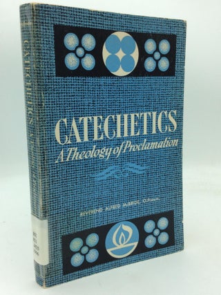 Item #213280 CATECHETICS: A Theology of Proclamation. O. Praem Rev. Alfred McBride