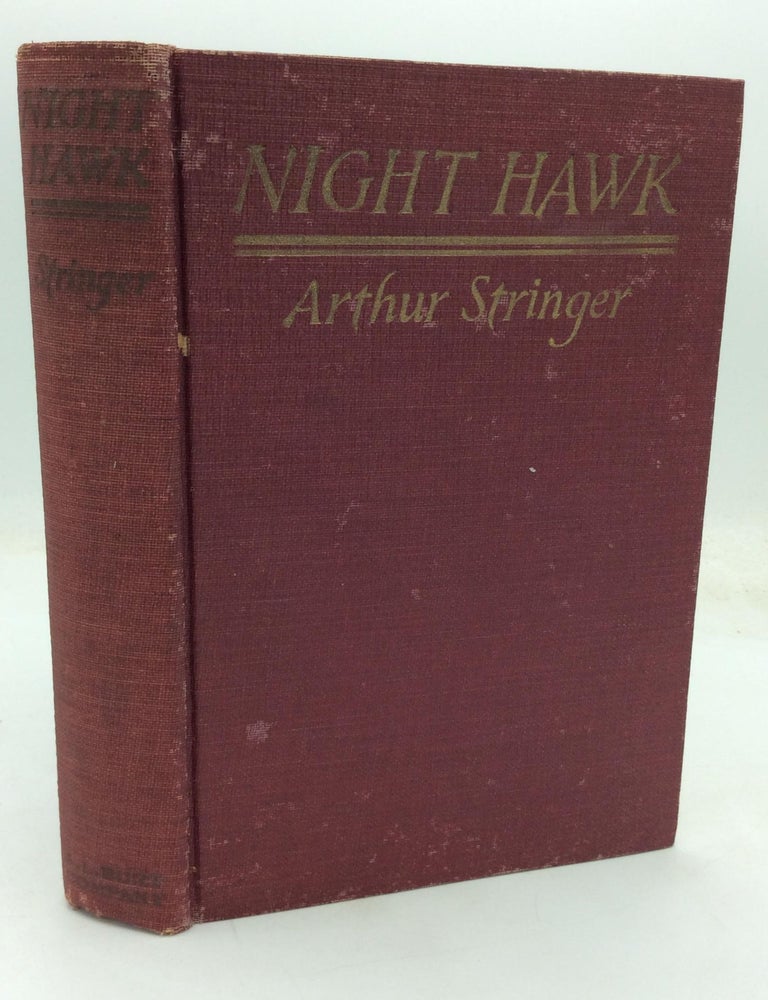 Item #213852 NIGHT HAWK: A Novel. Arthur Stringer.