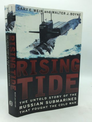 Item #214223 RISING TIDE: The Untold Story of the Russian Submarines That Fought the Cold War....