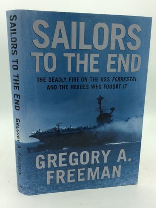 Item #214273 SAILORS TO THE END: The Deadly Fire on the USS Forrestal and the Heroes Who Fought...