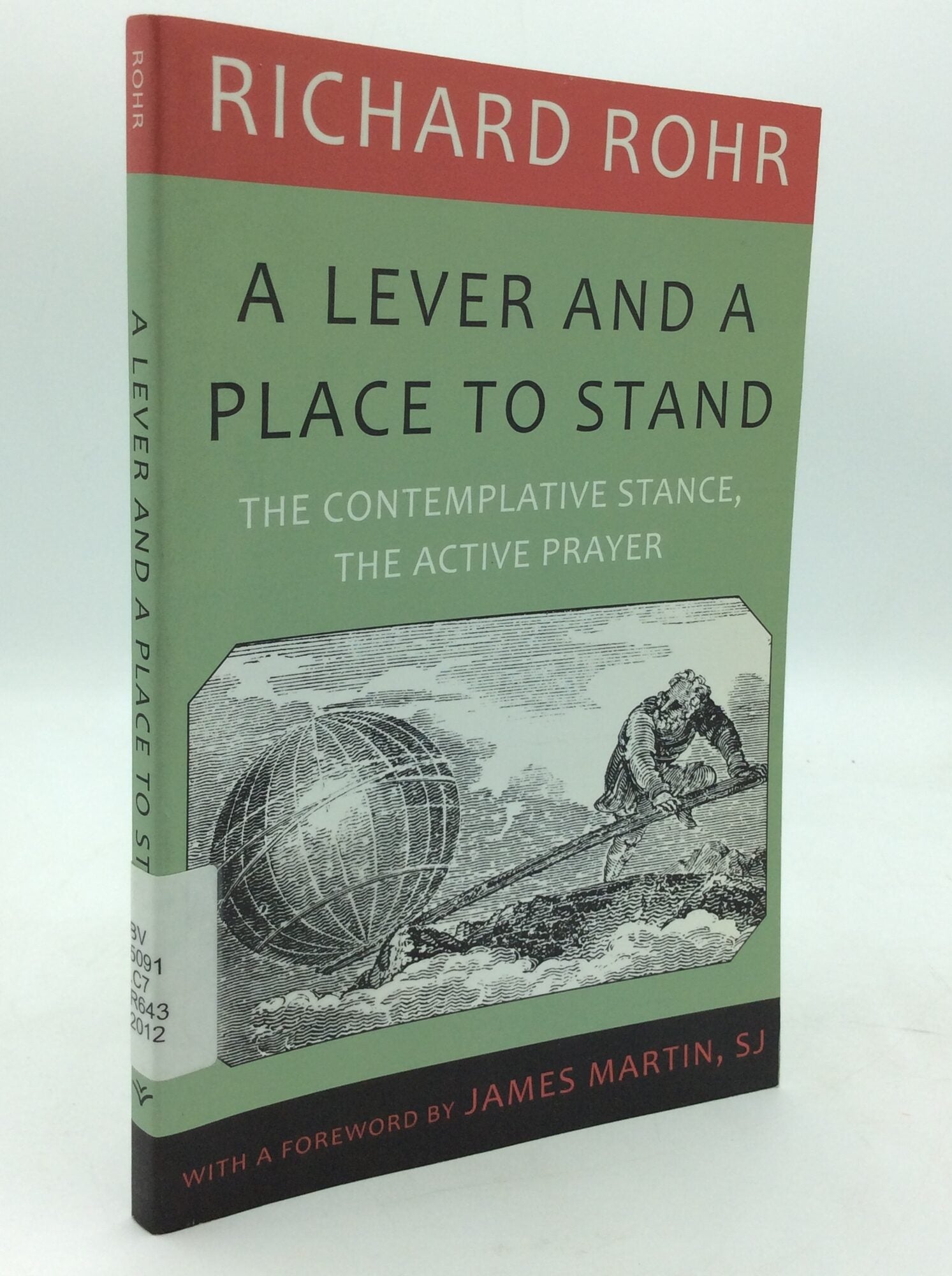 Richard Rohr A LEVER AND A PLACE TO STAND: The Contemplative Stance, the Active ...