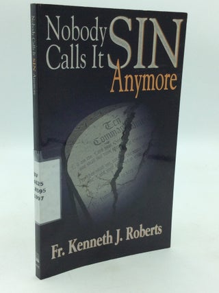 Item #214471 NOBODY CALLS IT SIN ANYMORE. Fr. Kenneth J. Roberts