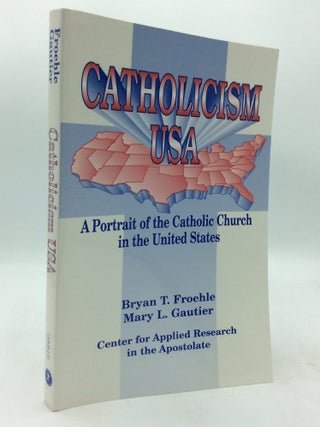 Item #214558 CATHOLICISM USA: A Portrait of the Catholic Church in the United States. Bryan T....