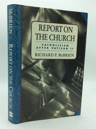 Item #214559 REPORT ON THE CHURCH: Catholicism After Vatican II. Richard P. McBrien