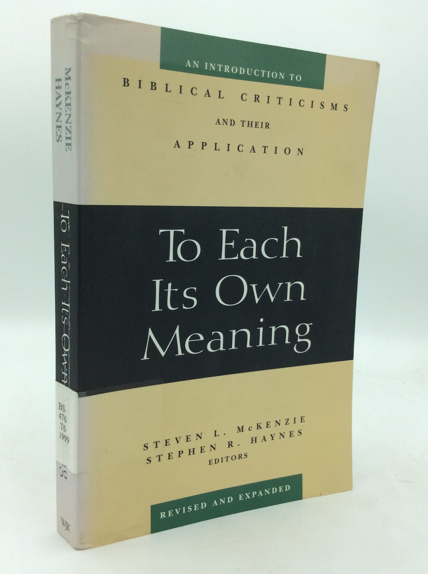 TO EACH ITS OWN MEANING: An Introduction to Biblical Criticisms and Their Application | Steven L ...