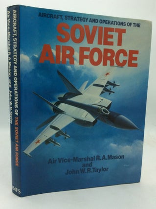 Item #214909 AIRCRAFT, STRATEGY AND OPERATIONS OF THE SOVIET AIR FORCE. Air Vice-Marshal R. A....