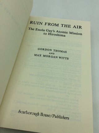 RUIN FROM THE AIR: The Enola Gay's Atomic Mission to Hiroshima