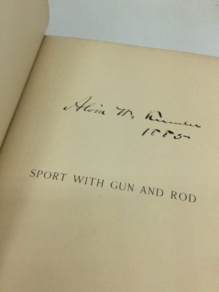SPORT WITH GUN AND ROD In American Woods and Waters