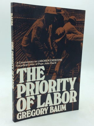 Item #215242 THE PRIORITY OF LABOR: A Commentary on Laborem Exercens, Encyclical Letter of Pope...