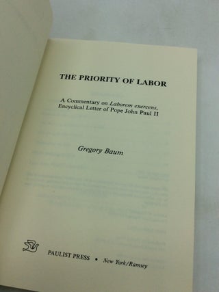 THE PRIORITY OF LABOR: A Commentary on Laborem Exercens, Encyclical Letter of Pope John Paul II