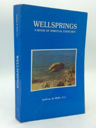 Item #215247 WELLSPRINGS: A Book of Spiritual Exercises. S. J Anthony de Mello