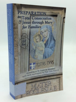 Item #215479 PREPARATION FOR TOTAL CONSECRATION TO JESUS THROUGH MARY FOR FAMILIES According to...