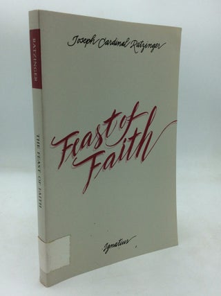 Item #215494 THE FEAST OF FAITH: Approaches to a Theology of the Liturgy. Joseph Cardinal...