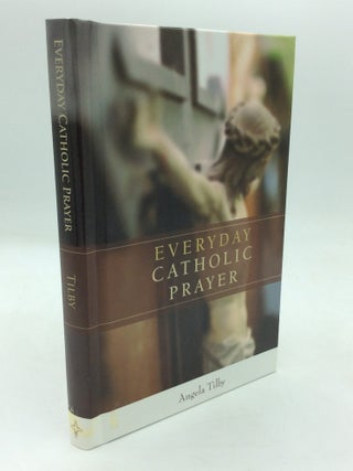 Item #215499 EVERYDAY CATHOLIC PRAYER: A Little Office Book. Angela Tilby