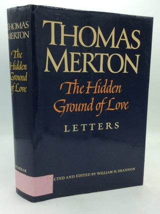 Item #215530 THE HIDDEN GROUND OF LOVE: The Letters of Thomas Merton on Religious Experience and...