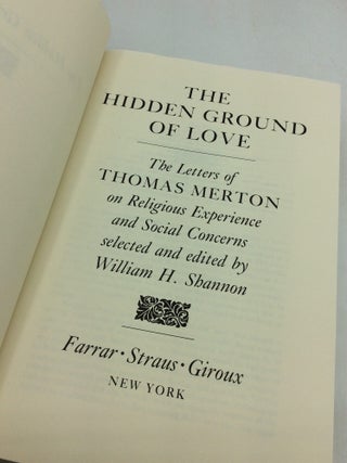 THE HIDDEN GROUND OF LOVE: The Letters of Thomas Merton on Religious Experience and Social Concerns