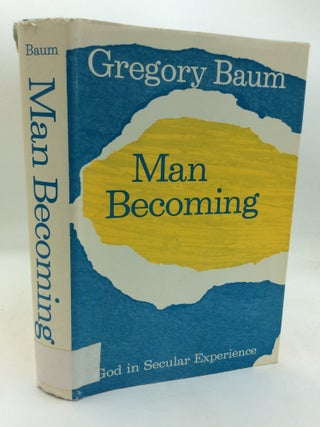 Item #215558 MAN BECOMING God In Secular Experience. Gregory Baum