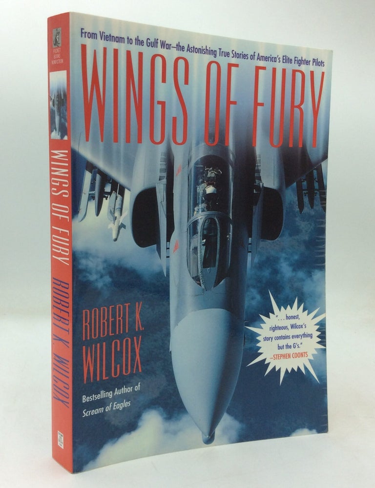 Item #215600 WINGS OF FURY From Vietnam to the Gulf War - The Astonishing True Stories of America's Elite Fighter Pilots. Robert K. Wilcox.