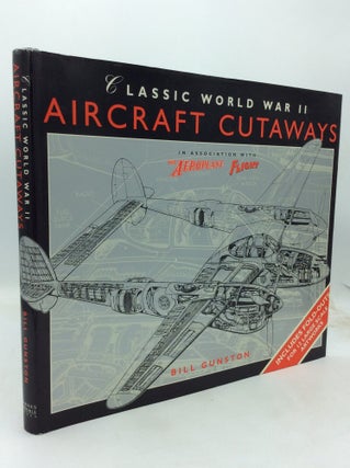 Item #215627 CLASSIC WORLD WAR II AIRCRAFT CUTAWAYS. Bill Gunston