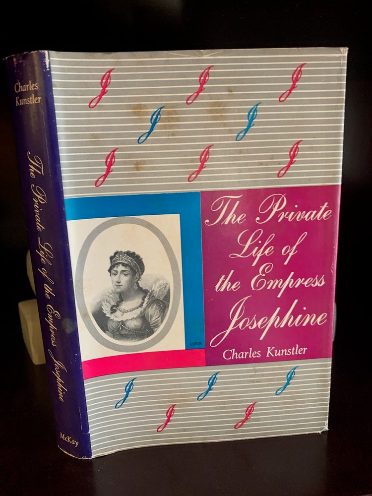 Item #25953 THE PRIVATE LIFE OF THE EMPRESS JOSEPHINE. Charles Kunstler.
