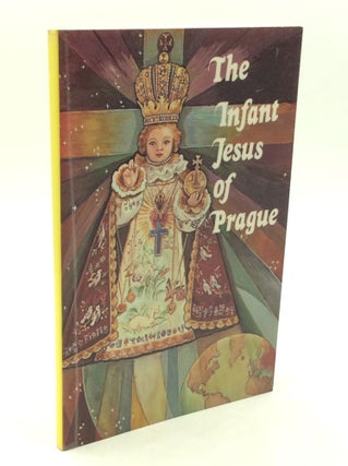 Item #300063 THE INFANT JESUS OF PRAGUE. Rev. Ludvic Nemec