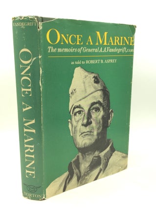 Item #300089 ONCE A MARINE: The Memoirs of General A.A. Vandegrift, USMC. A A. Vandegrift, Robert...