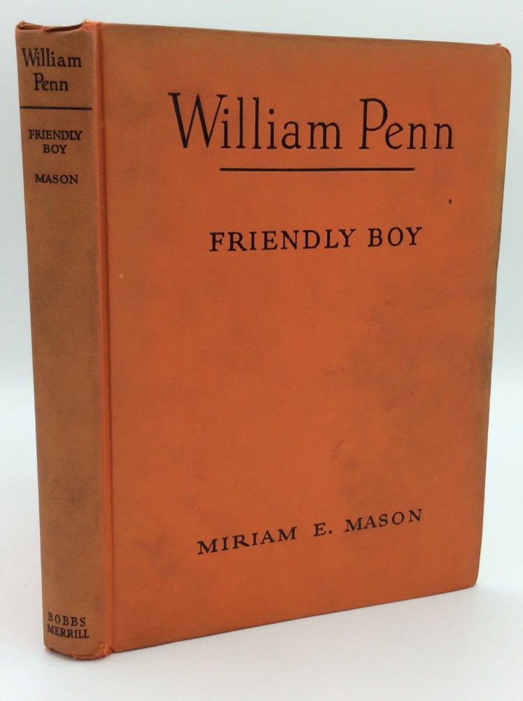 Item #300126 WILLIAM PENN: Friendly Boy. Miriam E. Mason.