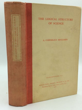 Item #300128 THE LOGICAL STRUCTURE OF SCIENCE. A. Cornelius Benjamin