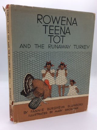 Item #300153 ROWENA TEENA TOT AND THE RUNAWAY TURKEY. Fannie Burgheim Blumberg