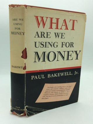 Item #300202 WHAT ARE WE USING FOR MONEY. Paul Bakewell Jr