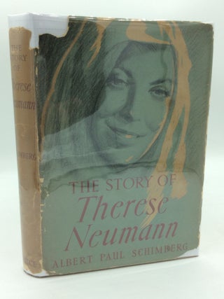 Item #300329 THE STORY OF THERESE NEUMANN. Albert Paul Schimberg