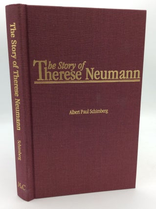 Item #300330 THE STORY OF THERESE NEUMANN. Albert Paul Schimberg