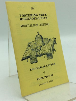 Item #300358 ON FOSTERING TRUE RELIGIOUS UNITY: MORTALIUM ANIMOS. Pope Pius XI
