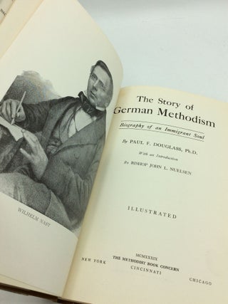 THE STORY OF GERMAN METHODISM: Biography of an Immigrant Soul